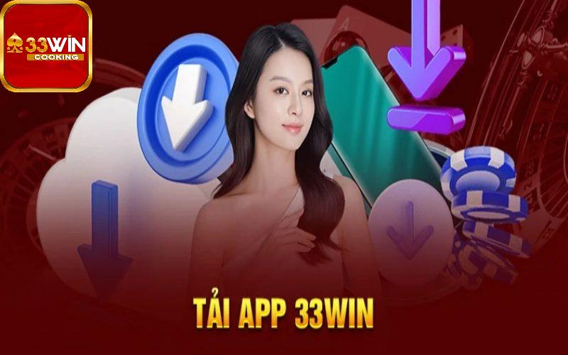 Một vài lưu ý trong quá trình tải app 33win