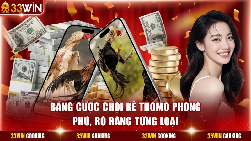 Bảng cược chọi kê Thomo phong phú, rõ ràng từng loại
