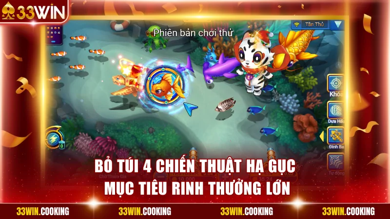 Bỏ túi 4 chiến thuật hạ gục mục tiêu rinh thưởng lớn