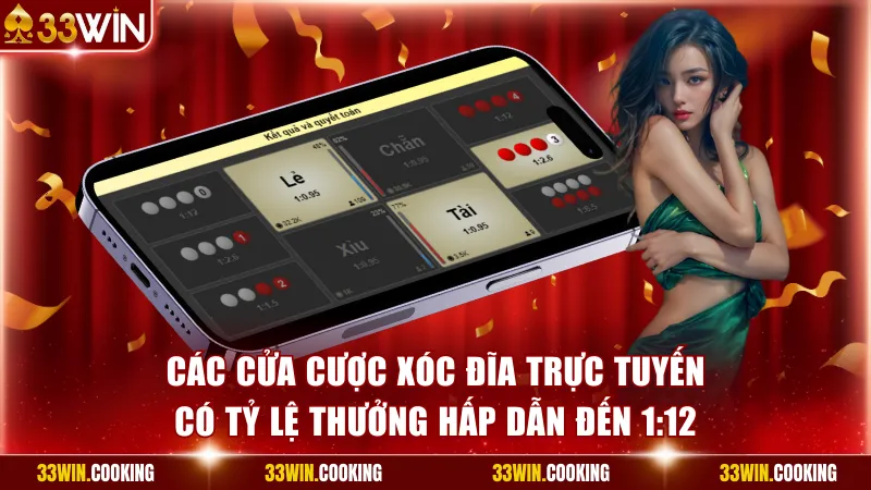 Các cửa cược xóc đĩa trực tuyến có tỷ lệ thưởng hấp dẫn đến 1:12