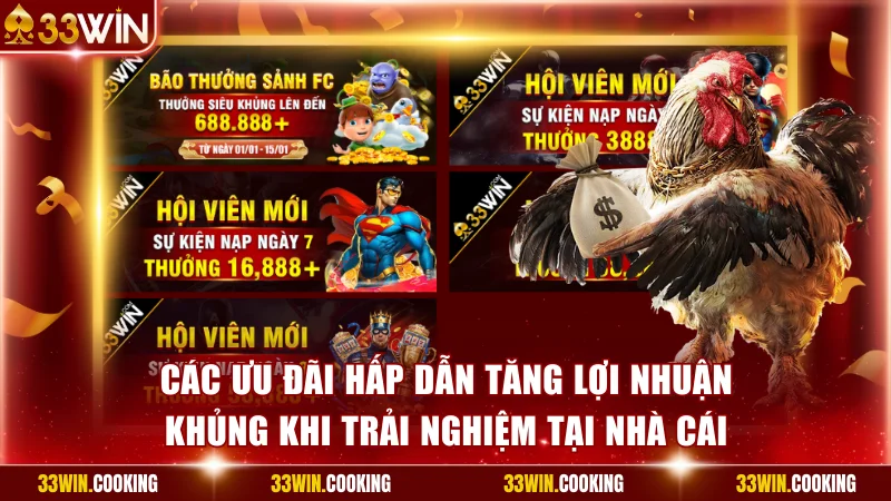 Các ưu đãi hấp dẫn tăng lợi nhuận khủng khi trải nghiệm tại nhà cái