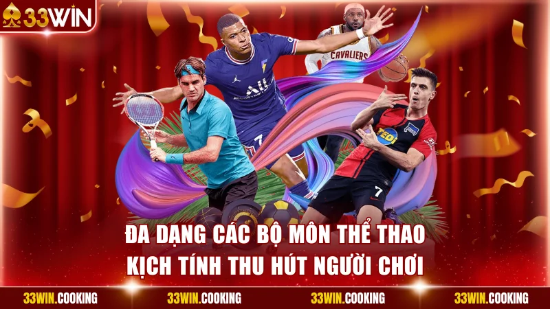 Đa dạng các bộ môn thể thao kịch tính thu hút người chơi