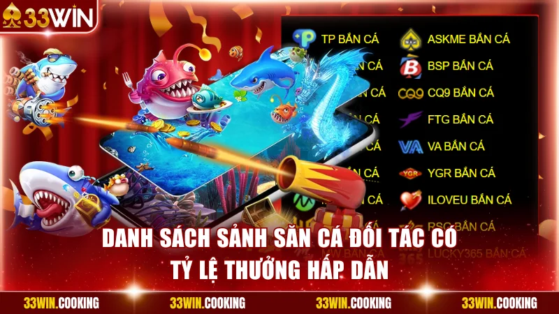 Danh sách sảnh săn cá đối tác có tỷ lệ thưởng hấp dẫn