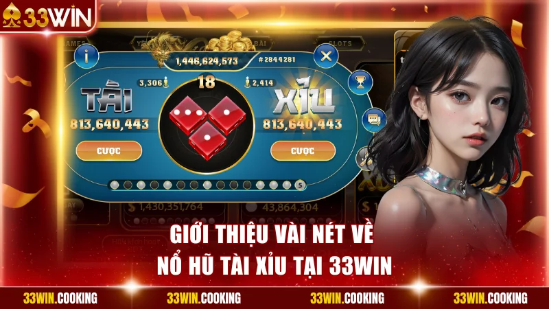 Giới thiệu vài nét về nổ hũ tài xỉu tại 33win