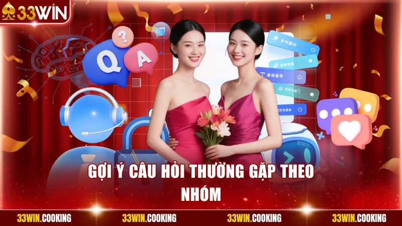 Gợi ý câu hỏi thường gặp theo nhóm