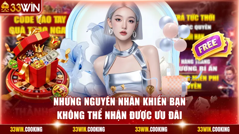 Những nguyên nhân khiến bạn không thể nhận được ưu đãi