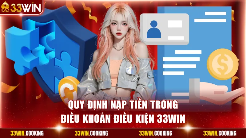 Quy định nạp tiền trong điều khoản điều kiện 33win