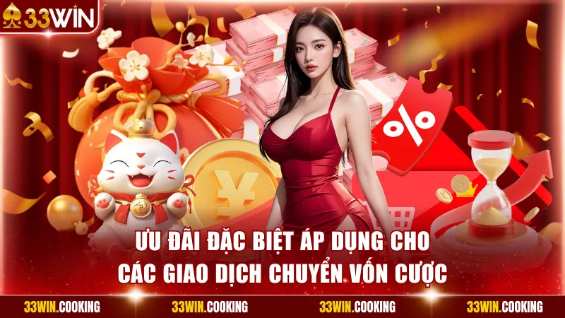 Ưu đãi đặc biệt áp dụng cho các giao dịch chuyển vốn cược